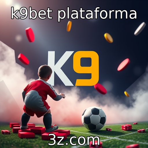 k9bet plataforma - A evolução das plataformas de apostas e jogos virtuais